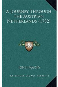 Journey Through The Austrian Netherlands (1732)