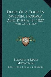 Diary Of A Tour In Sweden, Norway, And Russia In 1827