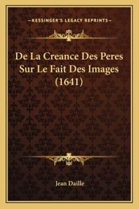 De La Creance Des Peres Sur Le Fait Des Images (1641)