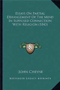 Essays On Partial Derangement Of The Mind In Supposed Connection With Religion (1843)