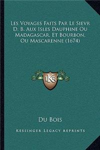 Les Voyages Faits Par Le Sievr D. B. Aux Isles Dauphine Ou Madagascar, Et Bourbon, Ou Mascarenne (1674)