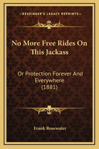 No More Free Rides On This Jackass