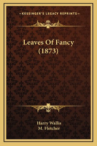 Leaves Of Fancy (1873)