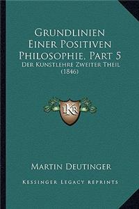 Grundlinien Einer Positiven Philosophie, Part 5: Der Kunstlehre Zweiter Theil (1846)
