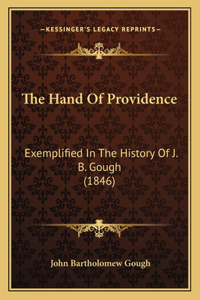 Hand Of Providence: Exemplified In The History Of J. B. Gough (1846)