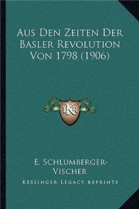 Aus Den Zeiten Der Basler Revolution Von 1798 (1906)