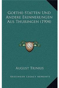 Goethe-Statten Und Andere Erinnerungen Aus Thuringen (1904)