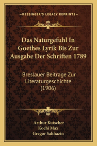 Das Naturgefuhl In Goethes Lyrik Bis Zur Ausgabe Der Schriften 1789