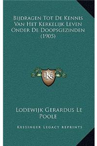 Bijdragen Tot De Kennis Van Het Kerkelijk Leven Onder De Doopsgezinden (1905)