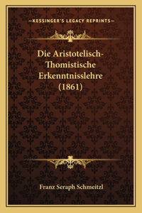 Die Aristotelisch-Thomistische Erkenntnisslehre (1861)