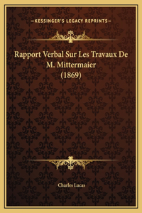 Rapport Verbal Sur Les Travaux De M. Mittermaier (1869)