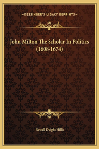 John Milton The Scholar In Politics (1608-1674)