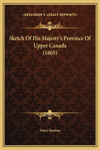 Sketch Of His Majesty's Province Of Upper Canada (1805)