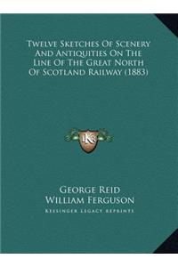 Twelve Sketches Of Scenery And Antiquities On The Line Of The Great North Of Scotland Railway (1883)