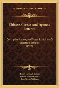Chinese, Corean And Japanese Potteries