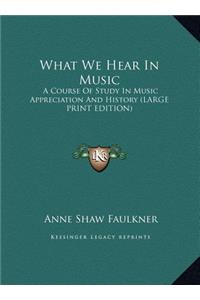 What We Hear in Music