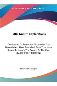 Little Known Explorations