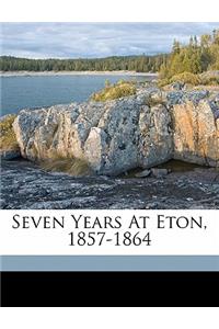 Seven Years at Eton, 1857-1864