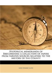 Historical Memoranda of Breconshire; A Collection of Papers from Various Sources Relating to the History of the County Volume 1