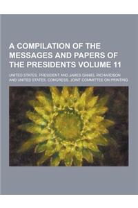 A Compilation of the Messages and Papers of the Presidents Volume 11