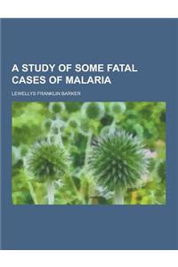 A Study of Some Fatal Cases of Malaria