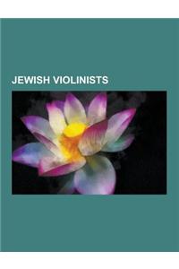 Jewish Violinists: Isaac Stern, Yehudi Menuhin, David Oistrakh, Itzhak Perlman, Nathan Milstein, Joseph Szigeti, Joseph Joachim, Jascha H