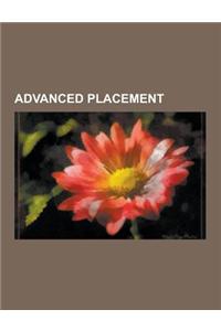 Advanced Placement: Advanced Placement Art History, Advanced Placement Awards, Advanced Placement Biology, Advanced Placement Calculus, Ad