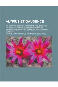 Alypius Et Gaudence; Tr. En Francais Pour La Premiere Fois; Bacchius L'Ancien, Traduction Entierement Nouvelle; Commentaire Perpetuel Et Tableaux de N