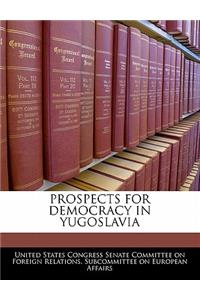 Prospects for Democracy in Yugoslavia