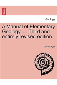 Manual of Elementary Geology. ... Third and entirely revised edition.