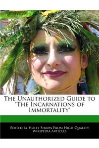 The Unauthorized Guide to the Incarnations of Immortality