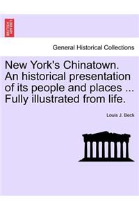 New York's Chinatown. an Historical Presentation of Its People and Places ... Fully Illustrated from Life.