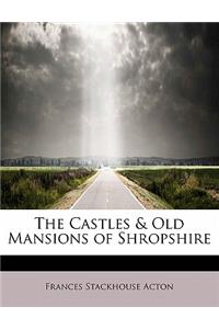 The Castles & Old Mansions of Shropshire
