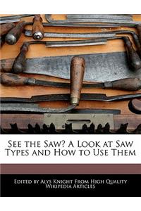 See the Saw? a Look at Saw Types and How to Use Them
