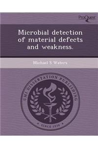 Microbial Detection of Material Defects and Weakness