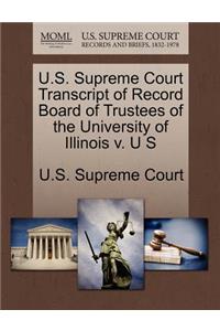 U.S. Supreme Court Transcript of Record Board of Trustees of the University of Illinois V. U S