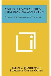 You Can Teach a Child That Reading Can Be Fun