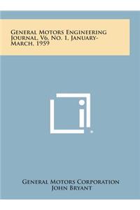 General Motors Engineering Journal, V6, No. 1, January-March, 1959