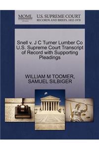 Snell V. J C Turner Lumber Co U.S. Supreme Court Transcript of Record with Supporting Pleadings