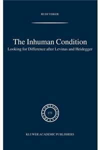The Inhuman Condition: Looking for Difference After Levinas and Heidegger