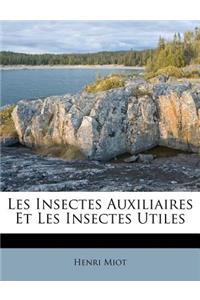 Les Insectes Auxiliaires Et Les Insectes Utiles