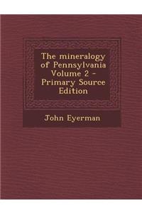 The Mineralogy of Pennsylvania Volume 2