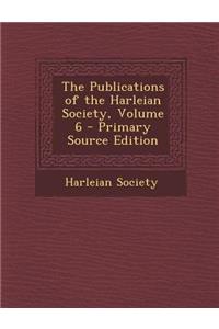 The Publications of the Harleian Society, Volume 6