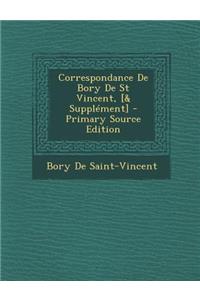 Correspondance de Bory de St Vincent, [& Supplement]