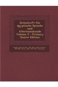 Zeitschrift Fur Agyptische Sprache Und Altertumskunde Volume 5