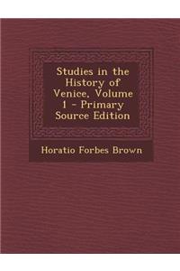 Studies in the History of Venice, Volume 1