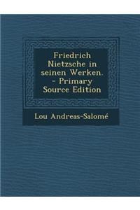 Friedrich Nietzsche in Seinen Werken.