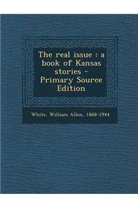 The Real Issue: A Book of Kansas Stories