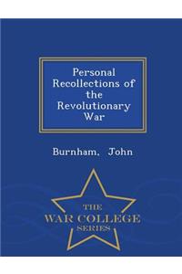 Personal Recollections of the Revolutionary War - War College Series