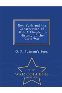 New York and the Conscription of 1863; A Chapter in History of the Civil War - War College Series